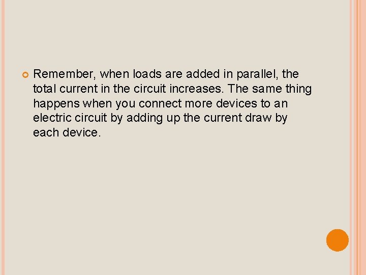  Remember, when loads are added in parallel, the total current in the circuit