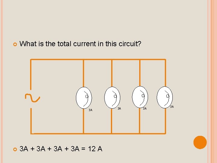  What is the total current in this circuit? 3 A 3 A +