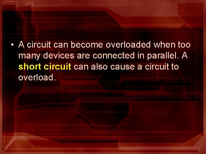  • A circuit can become overloaded when too many devices are connected in