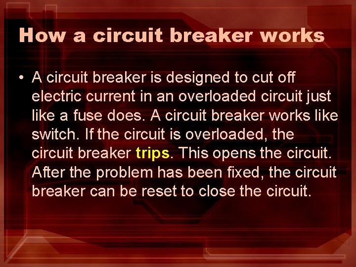 How a circuit breaker works • A circuit breaker is designed to cut off