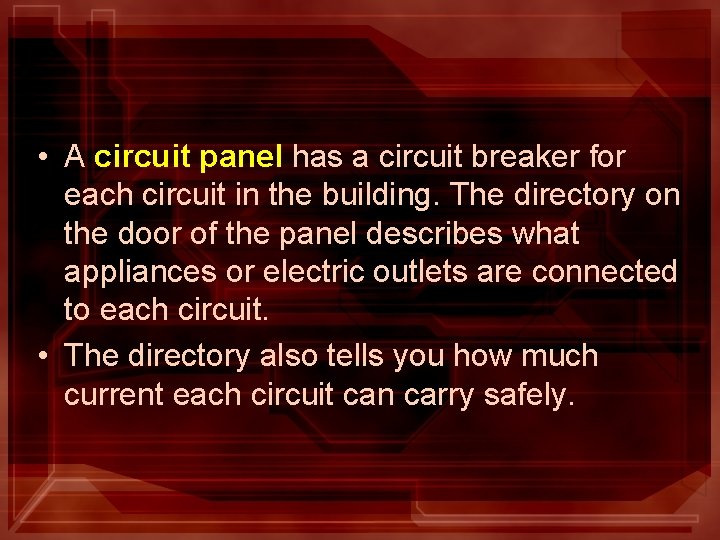  • A circuit panel has a circuit breaker for each circuit in the