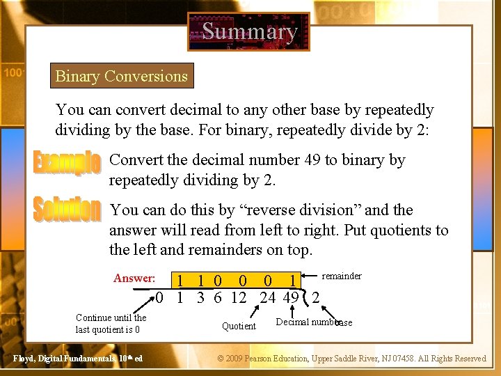 Summary Binary Conversions You can convert decimal to any other base by repeatedly dividing