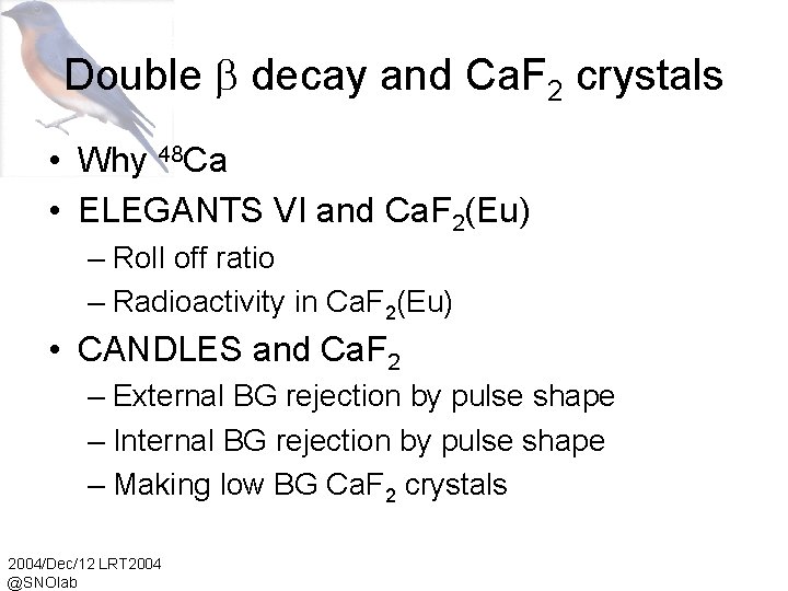 Double decay and Ca. F 2 crystals • Why 48 Ca • ELEGANTS VI