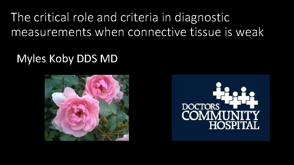 The critical role and criteria in diagnostic measurements when connective tissue is weak Myles