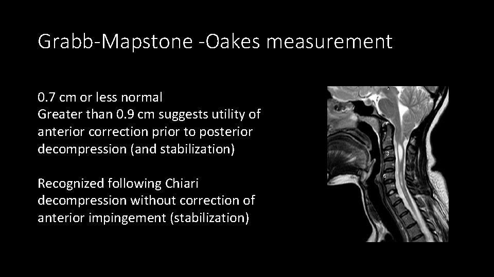 Grabb-Mapstone -Oakes measurement 0. 7 cm or less normal Greater than 0. 9 cm