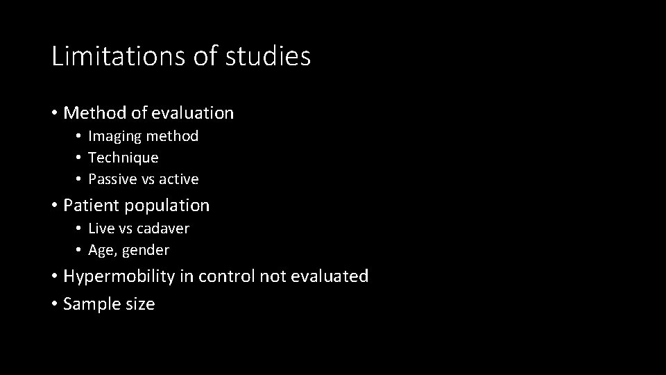 Limitations of studies • Method of evaluation • Imaging method • Technique • Passive