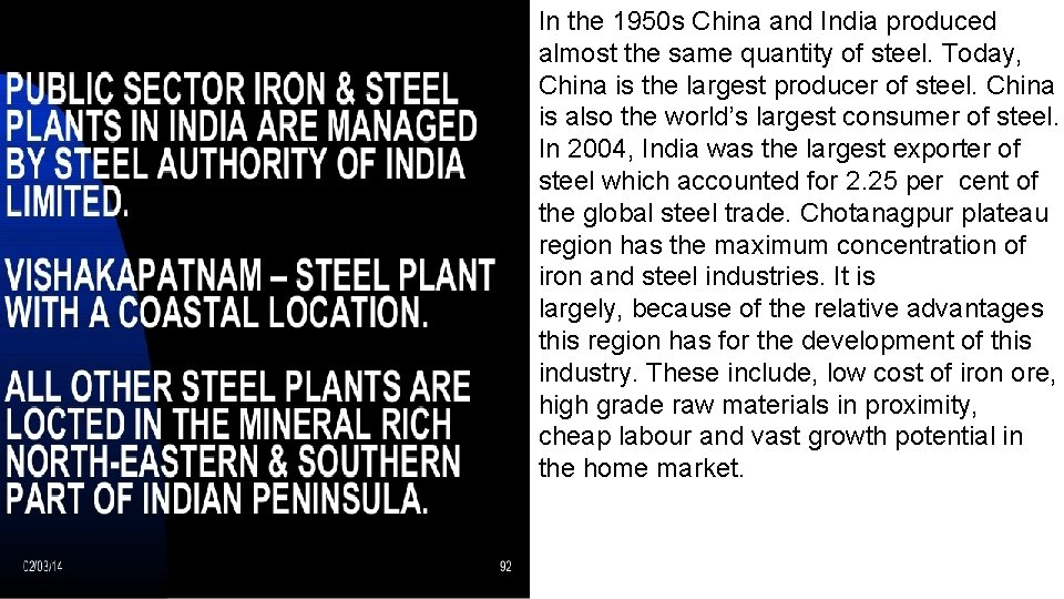 In the 1950 s China and India produced almost the same quantity of steel.