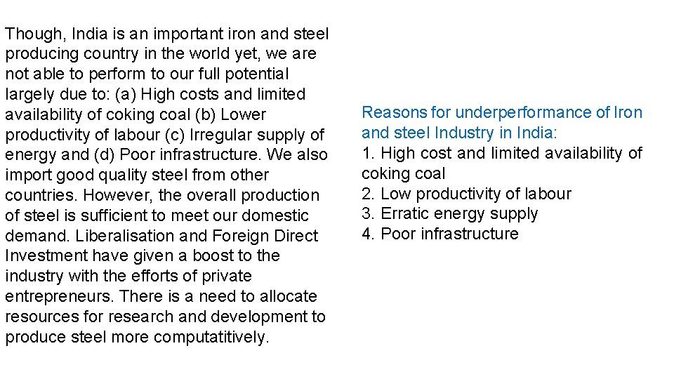 Though, India is an important iron and steel producing country in the world yet,