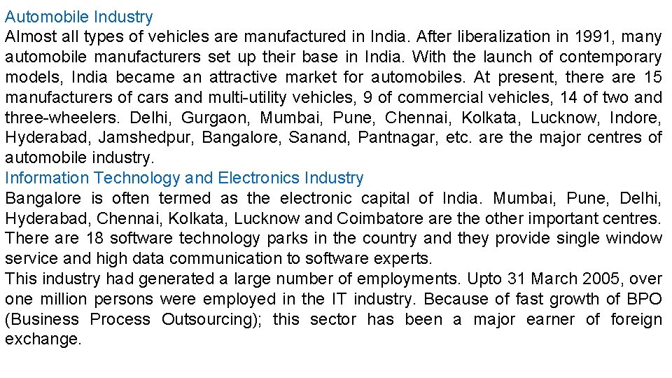 Automobile Industry Almost all types of vehicles are manufactured in India. After liberalization in