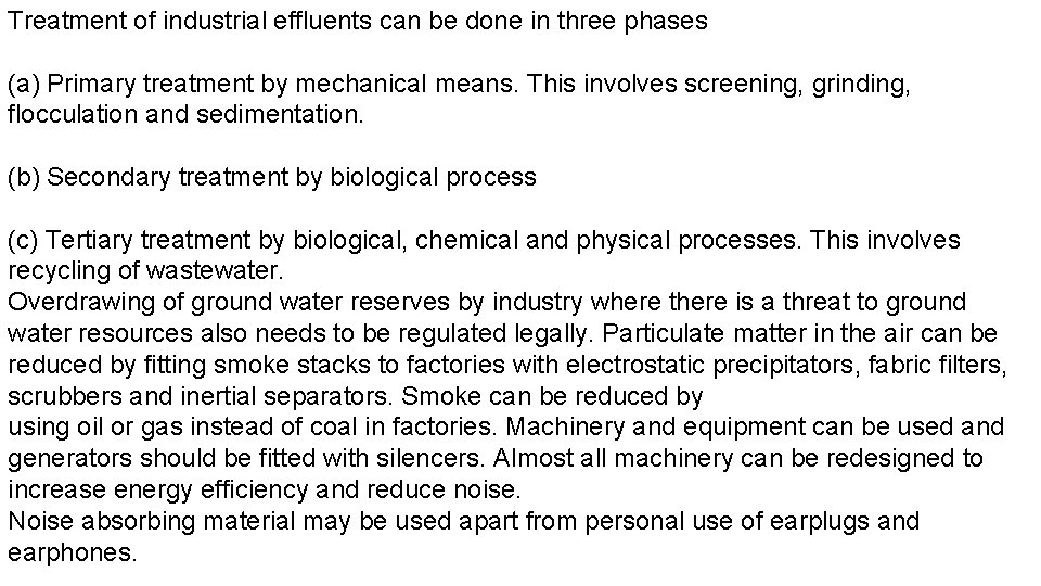 Treatment of industrial effluents can be done in three phases (a) Primary treatment by