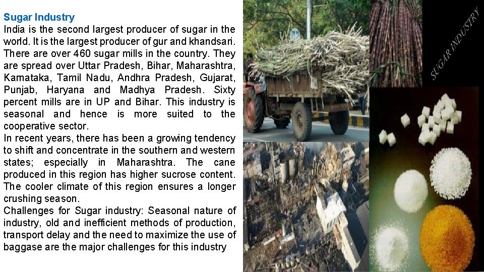Sugar Industry India is the second largest producer of sugar in the world. It