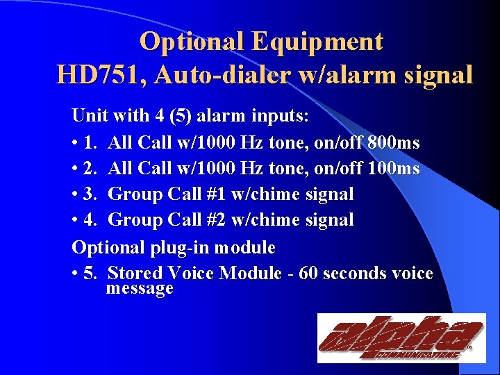 Optional Equipment HD 751, Auto-dialer w/alarm signal Unit with 4 (5) alarm inputs: •