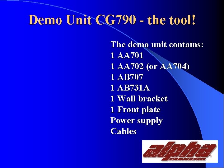 Demo Unit CG 790 - the tool! The demo unit contains: 1 AA 701