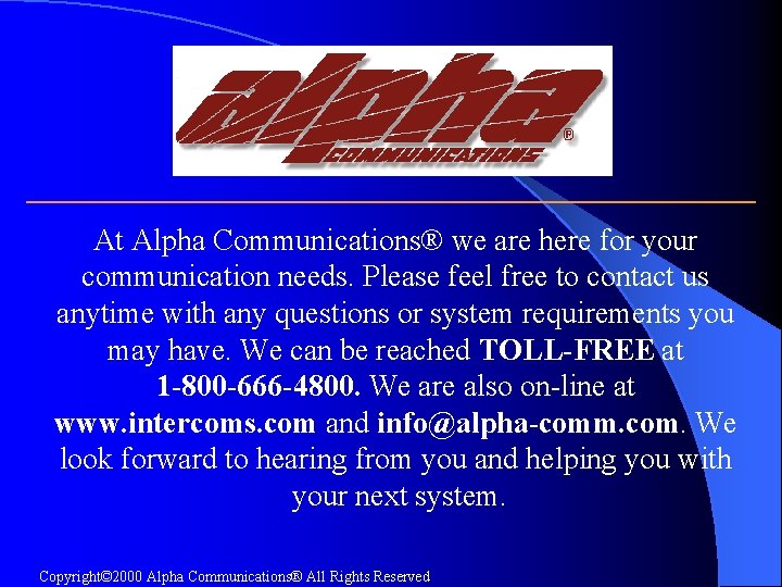 At Alpha Communications® we are here for your communication needs. Please feel free to