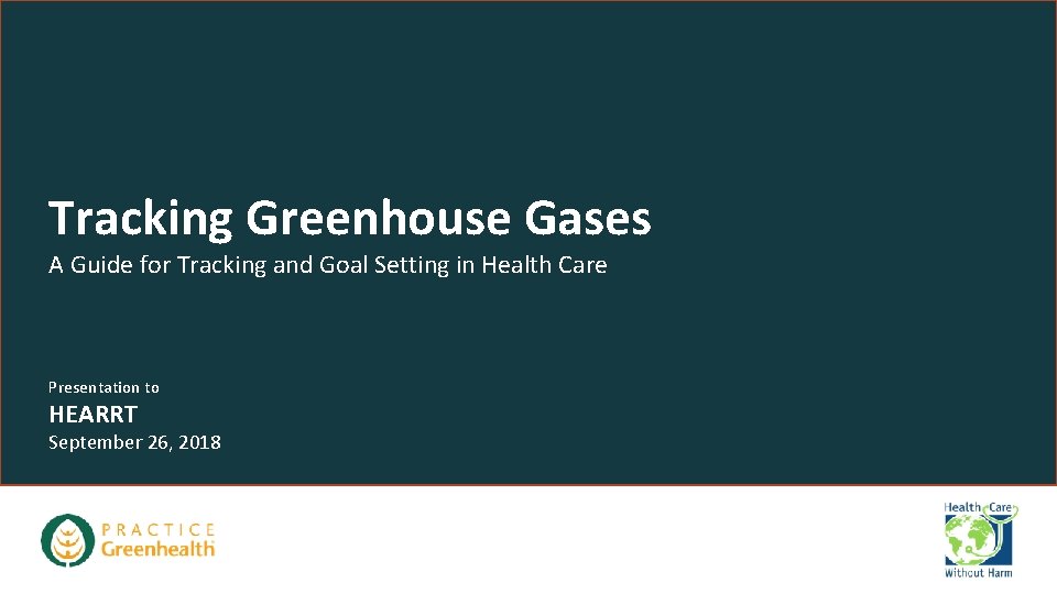 Tracking Greenhouse Gases A Guide for Tracking and Goal Setting in Health Care Presentation