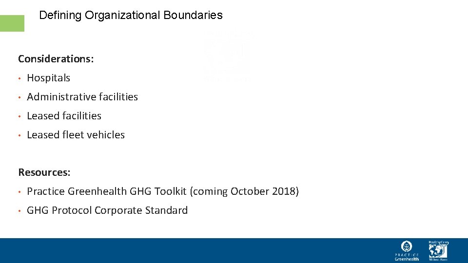 Defining Organizational Boundaries Considerations: • Hospitals • Administrative facilities • Leased fleet vehicles Resources: