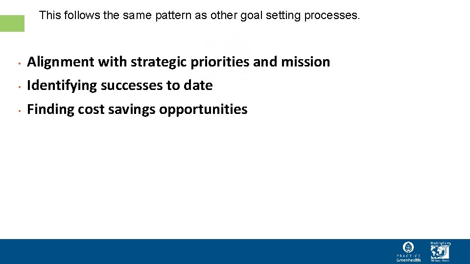 This follows the same pattern as other goal setting processes. • Alignment with strategic