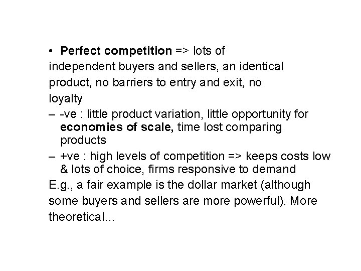  • Perfect competition => lots of independent buyers and sellers, an identical product,