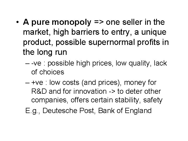  • A pure monopoly => one seller in the market, high barriers to