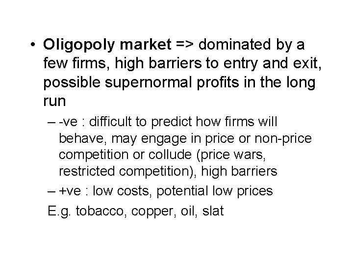  • Oligopoly market => dominated by a few firms, high barriers to entry