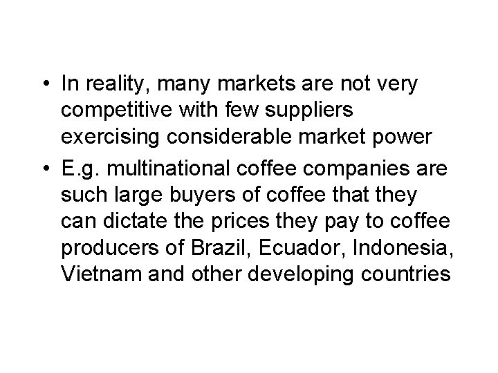  • In reality, many markets are not very competitive with few suppliers exercising