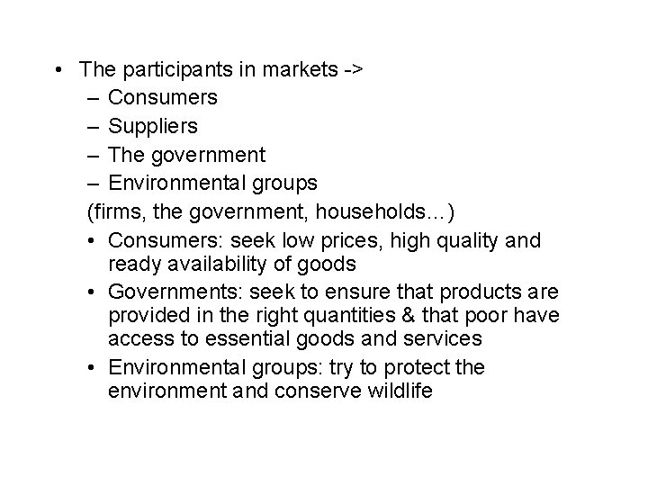  • The participants in markets -> – Consumers – Suppliers – The government