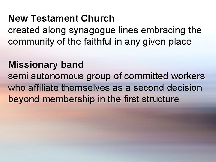 New Testament Church created along synagogue lines embracing the community of the faithful in