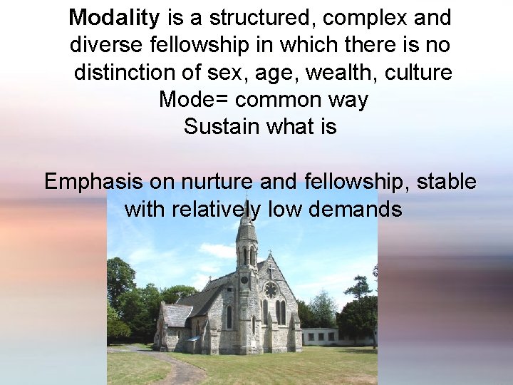 Modality is a structured, complex and diverse fellowship in which there is no distinction