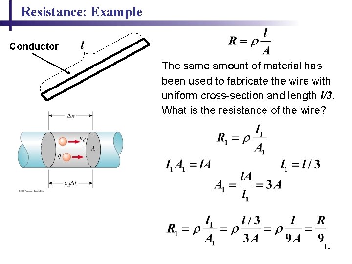 Resistance: Example Conductor The same amount of material has been used to fabricate the