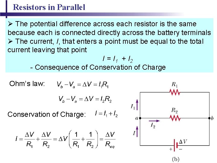 Resistors in Parallel Ø The potential difference across each resistor is the same because