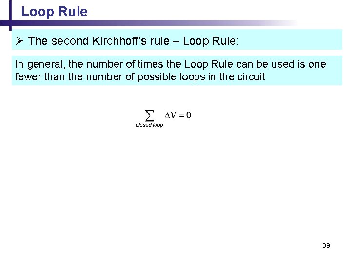 Loop Rule Ø The second Kirchhoff’s rule – Loop Rule: In general, the number