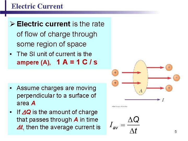 Electric Current Ø Electric current is the rate of flow of charge through some