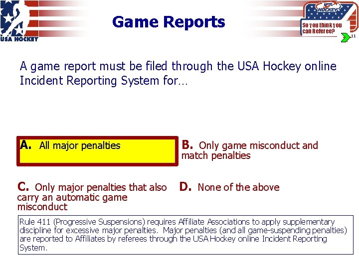 Game Reports So you think you can Referee? A game report must be filed