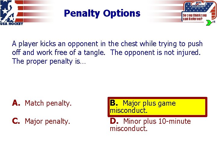 Penalty Options So you think you can Referee? A player kicks an opponent in