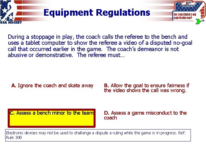 Equipment Regulations So you think you can Referee? During a stoppage in play, the