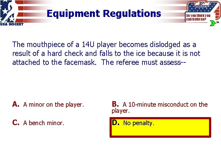 Equipment Regulations So you think you can Referee? The mouthpiece of a 14 U