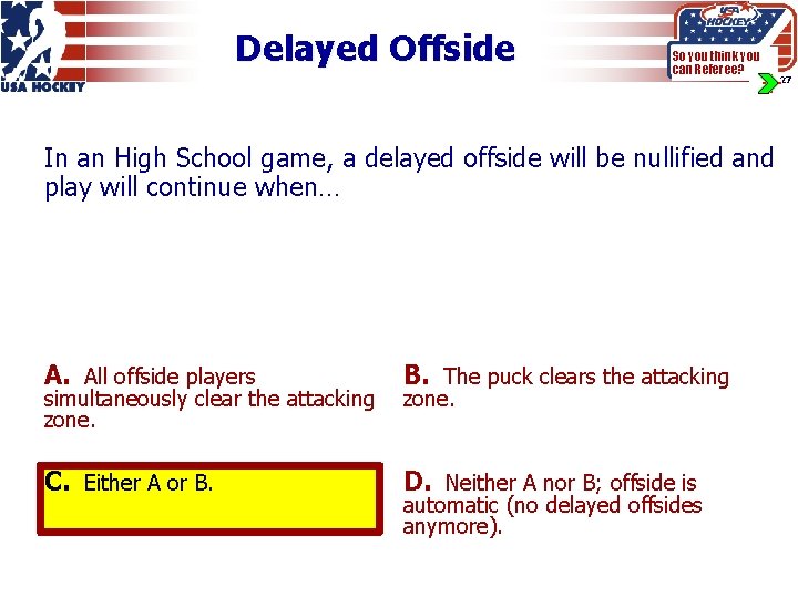 Delayed Offside So you think you can Referee? In an High School game, a