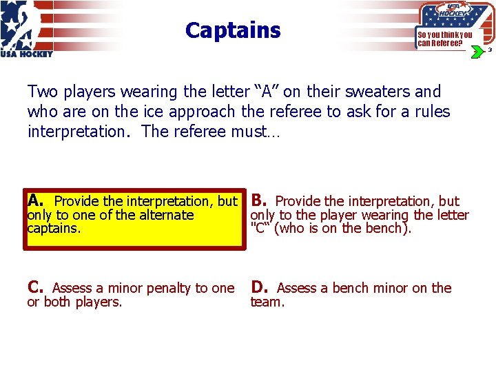 Captains So you think you can Referee? Two players wearing the letter “A” on