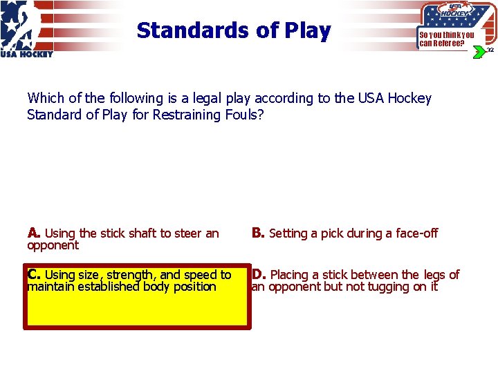 Standards of Play So you think you can Referee? Which of the following is