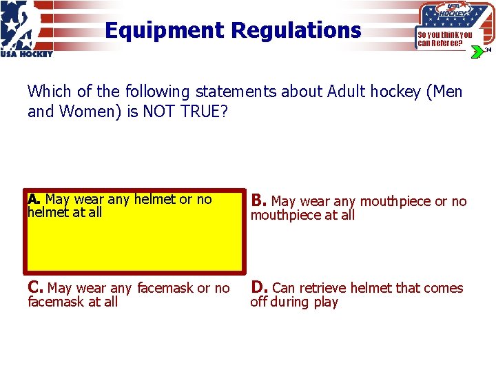 Equipment Regulations So you think you can Referee? Which of the following statements about