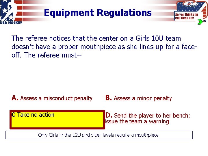 Equipment Regulations So you think you can Referee? The referee notices that the center