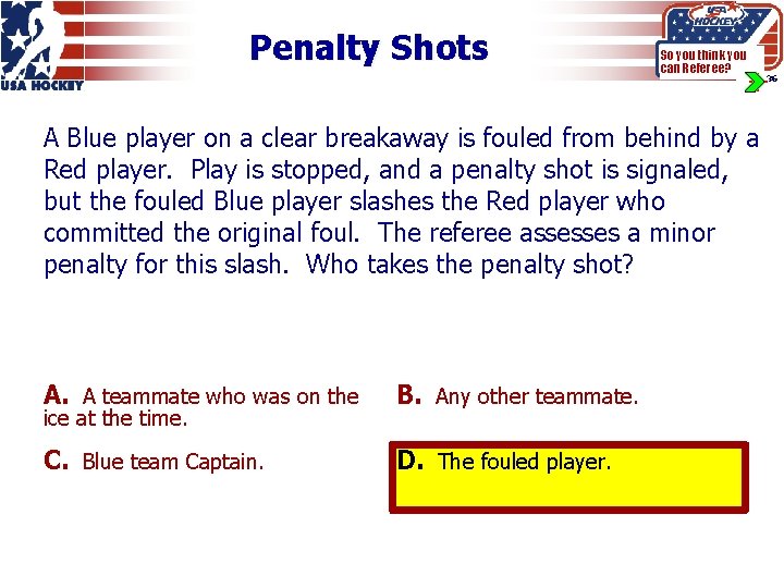 Penalty Shots So you think you can Referee? A Blue player on a clear