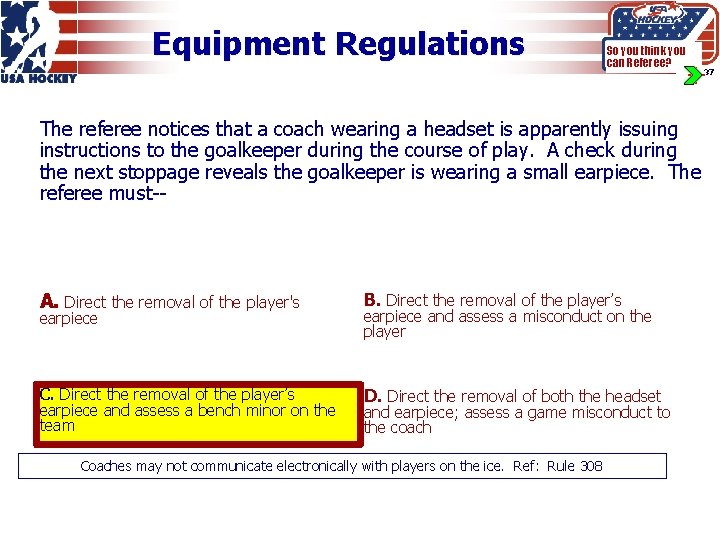 Equipment Regulations So you think you can Referee? The referee notices that a coach