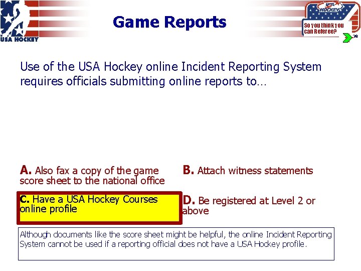 Game Reports So you think you can Referee? Use of the USA Hockey online