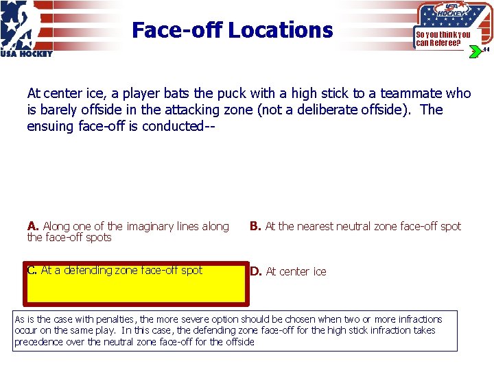 Face-off Locations So you think you can Referee? At center ice, a player bats