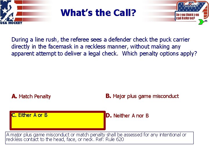 What’s the Call? So you think you can Referee? During a line rush, the