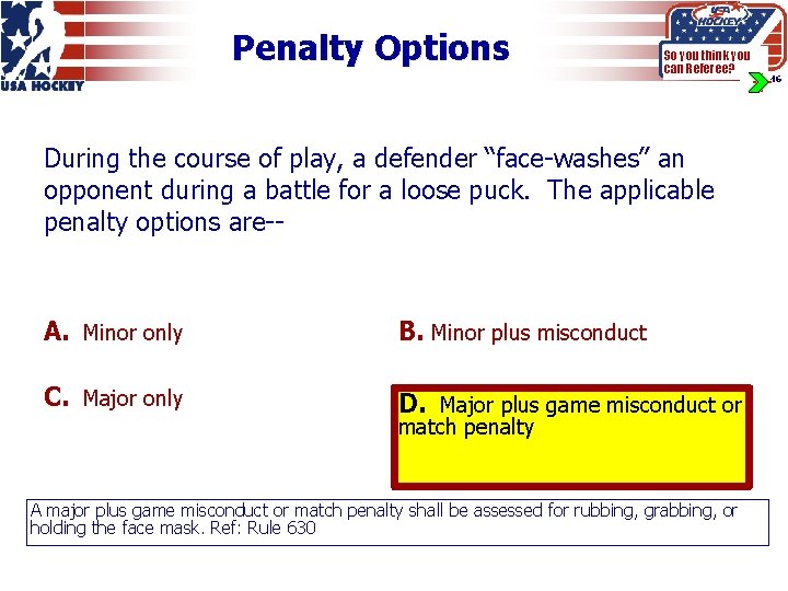 Penalty Options So you think you can Referee? During the course of play, a