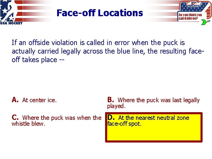 Face-off Locations So you think you can Referee? If an offside violation is called