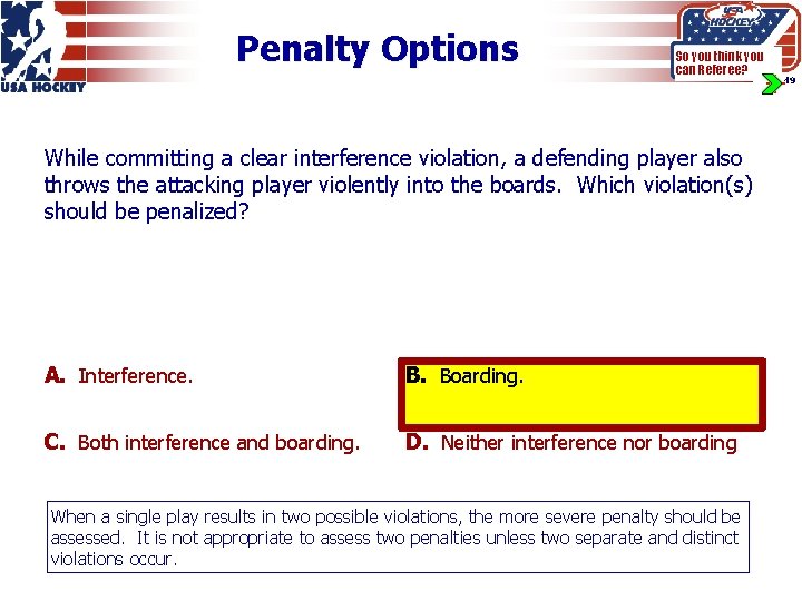 Penalty Options So you think you can Referee? While committing a clear interference violation,