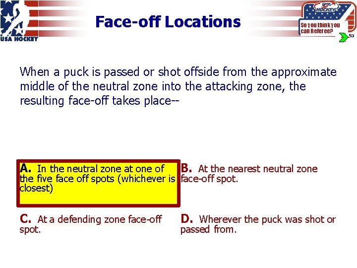 Face-off Locations So you think you can Referee? When a puck is passed or